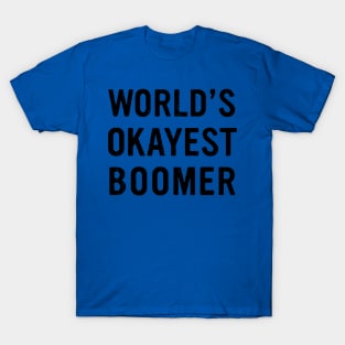 world's okayest boomer T-Shirt